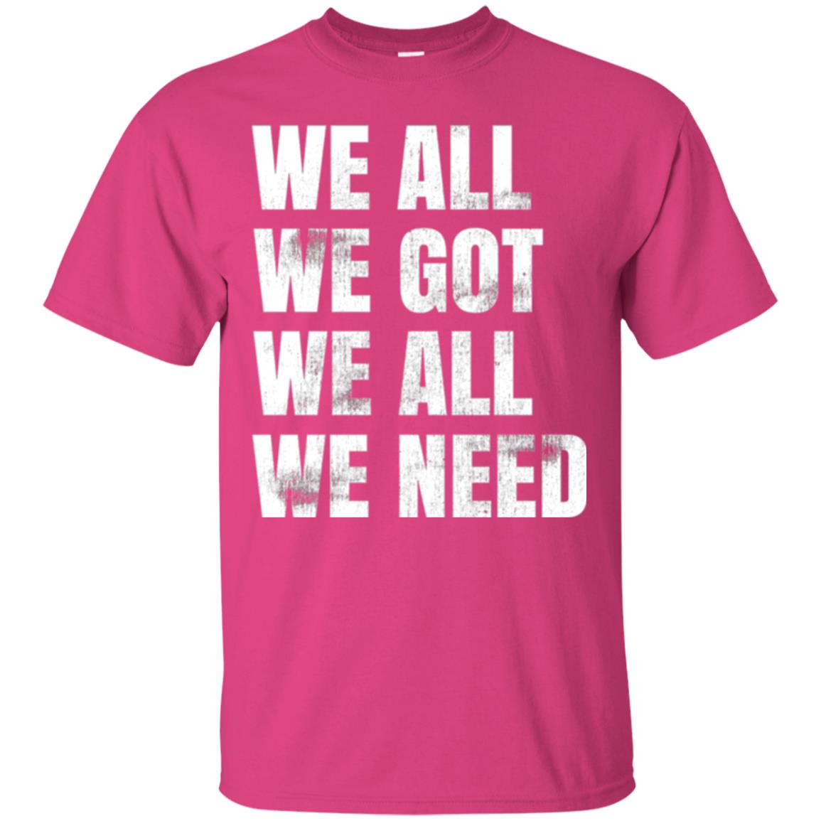 We All We Got We All We Need T-shirt Fly Eagles Heliconia