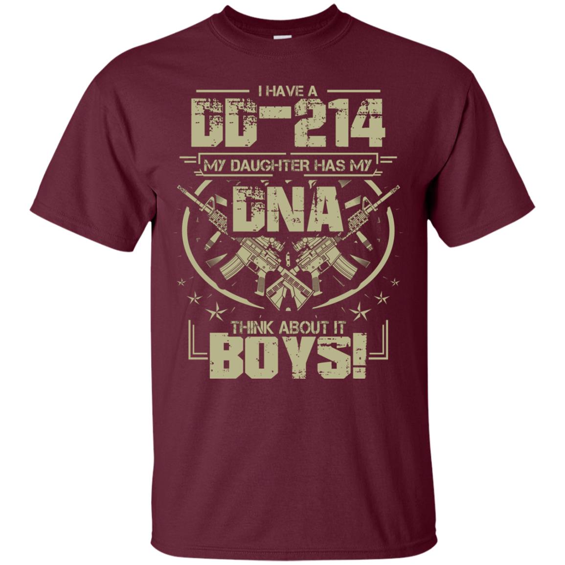 I Have A Dd-214 My Daughter Has My Dna Think About It Boys Daddy Shirt Maroon