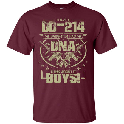 I Have A Dd-214 My Daughter Has My Dna Think About It Boys Daddy Shirt Maroon