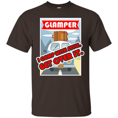 Glamper I Camp With Style Get Over It Best Gift Shirt For Glamper Dark Chocolate