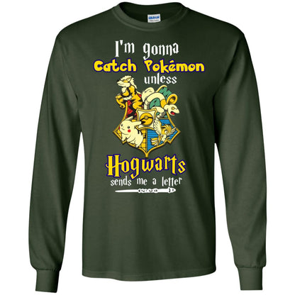 I'm Gonna Catch Pokemon Unless Hogwarts Sends Me A Letter Harry Potter T-shirt Forest Green