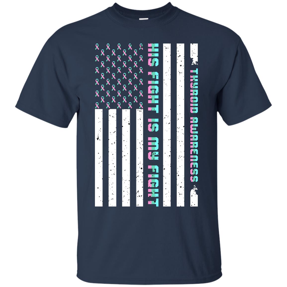 Thyroid Awareness His Fight Is My Fight Teal Pink Blue Ribbon Stars Flag Of Usa Shirt Navy