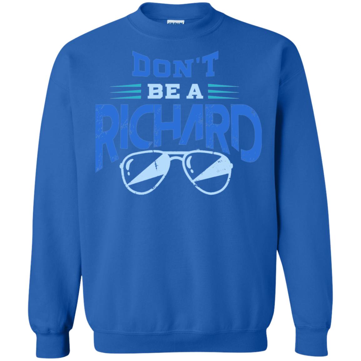 Don't Be A Richard Shirt Royal