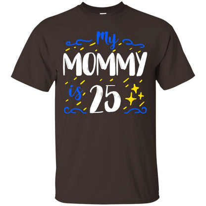 My Mommy Is 25 25th Birthday Mommy Shirt For Sons Or Daughters Dark Chocolate