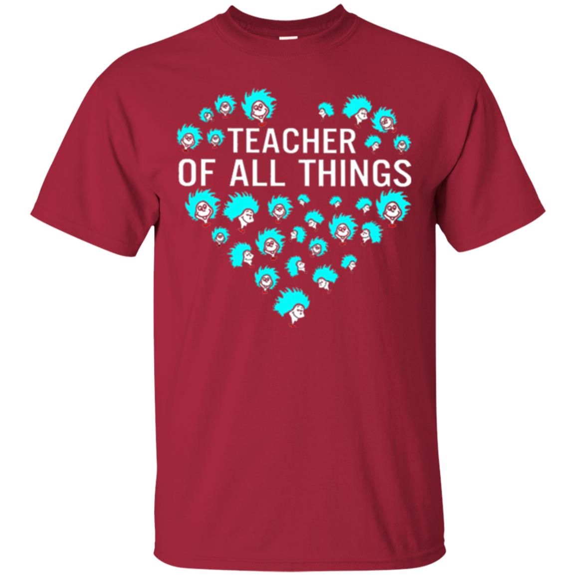 Teacher Of All Thing T-shirt Cardinal