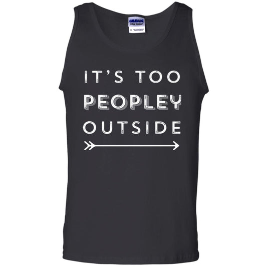 Funny Introvert Agoraphobic T-shirt It_s Too Peopley Outside Black