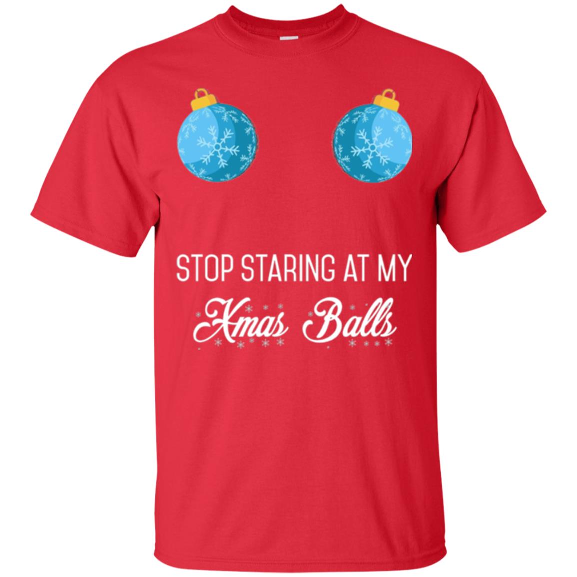 Christmas T-shirt Stop Staring At My Xmas Balls Red