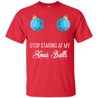 Christmas T-shirt Stop Staring At My Xmas Balls Red