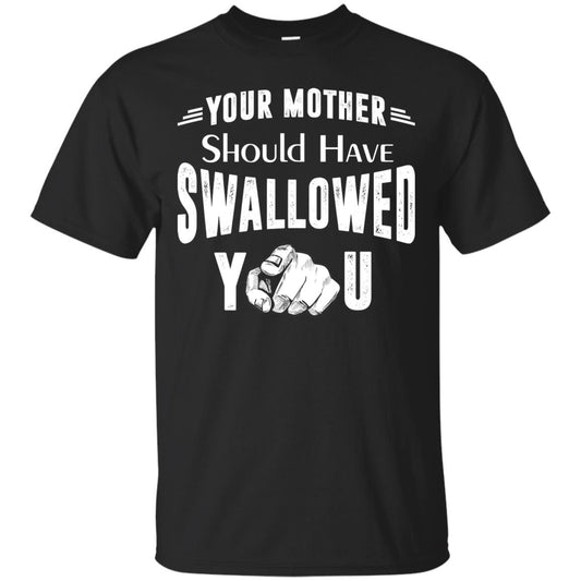 Your Mother Should Have Swallowed You Family Shirt Black