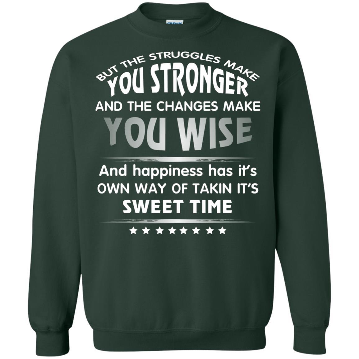 But The Struggles Make You Stronger And The Changes Make You Wise T-shirt Forest Green