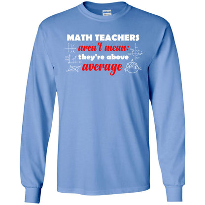 Math Teachers Aren_t Mean They_re Above Average Math T-shirt Carolina Blue