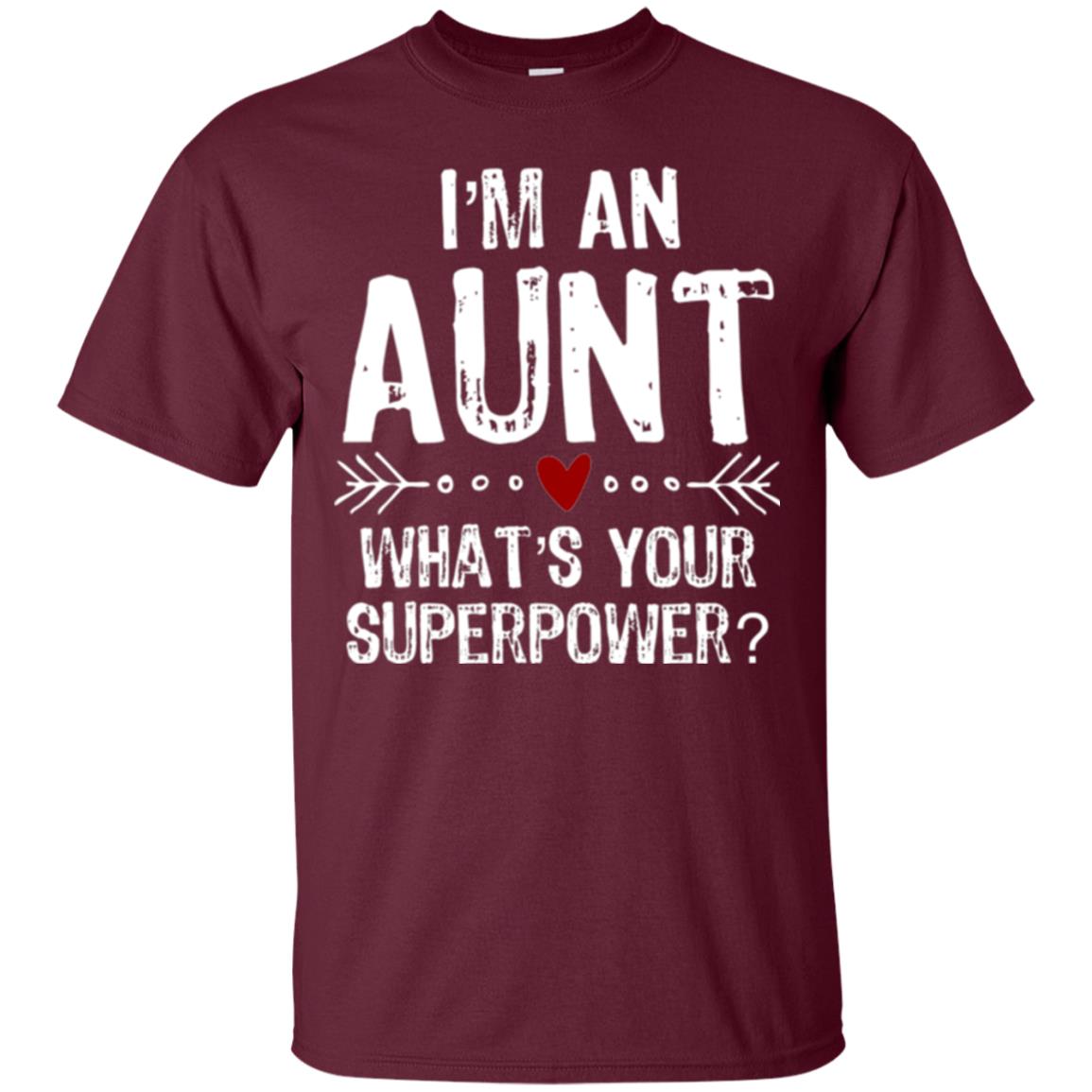 Aunt T-shirt I_m An Aunt What_s Your Superpower Maroon