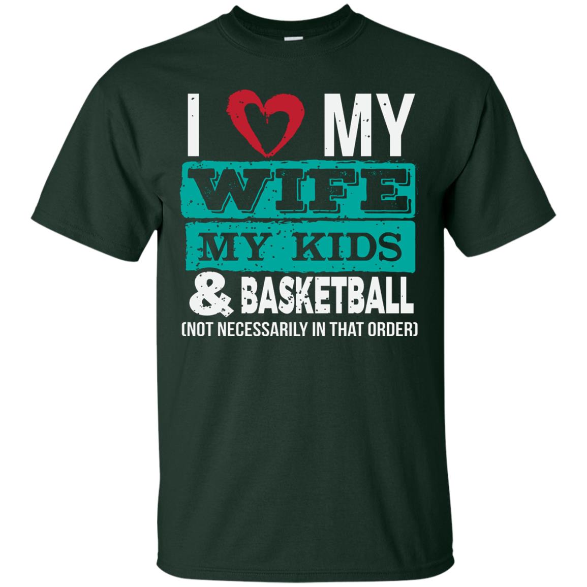 Basketball Daddy Tshirt I Love My Wife My Kids Forest
