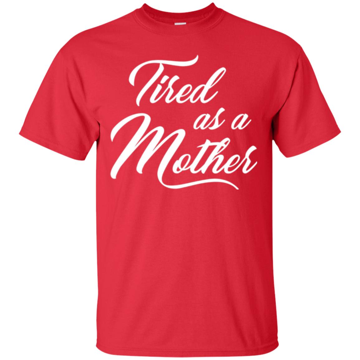 Mommy T-shirt Tired As A Mother Red