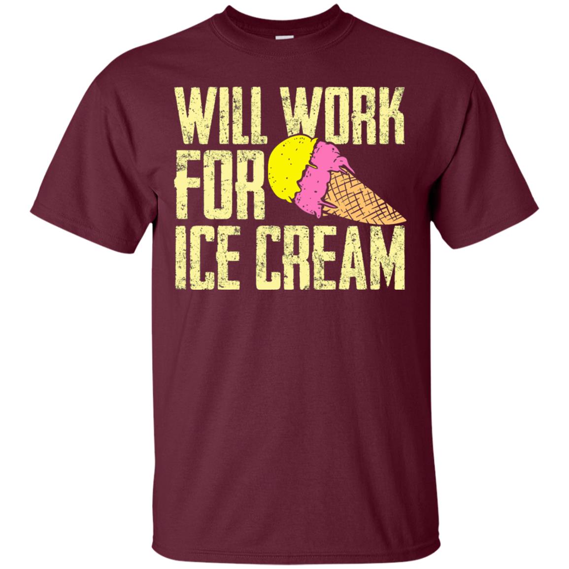 Will Work For Ice Cream T-shirt Maroon