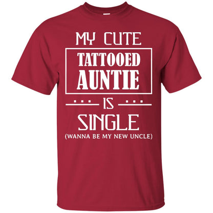 My Cute Tattooed Auntie Is Single Wanna Be My New Uncle Shirt Cardinal