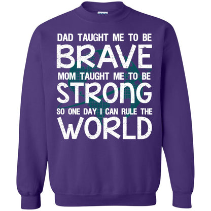 Dad Taught Me To Be Brave Mom Taught Me To Be Strong Parents Pride Shirt Purple