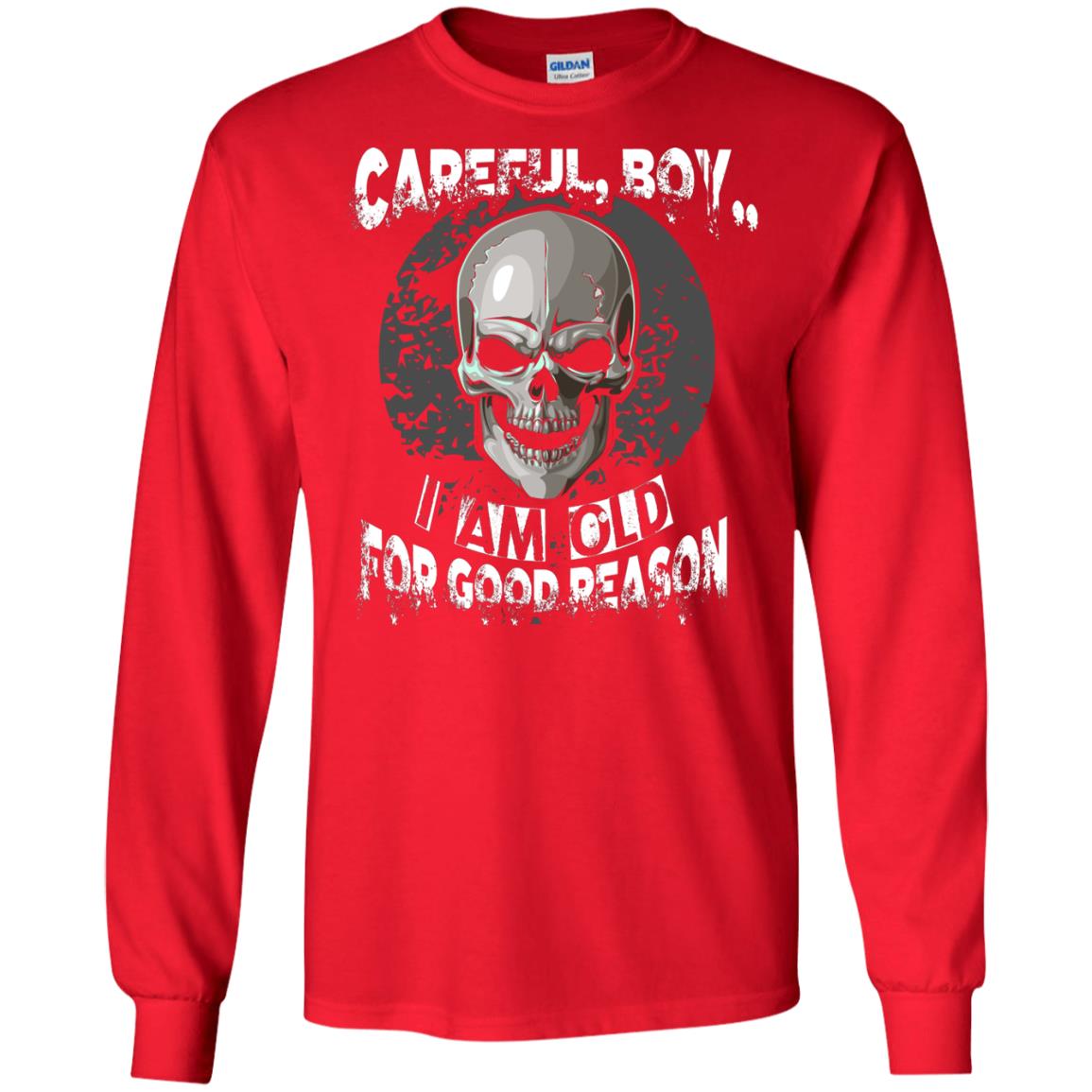 Careful Boy I Am Old For Good Reason T-shirt Red