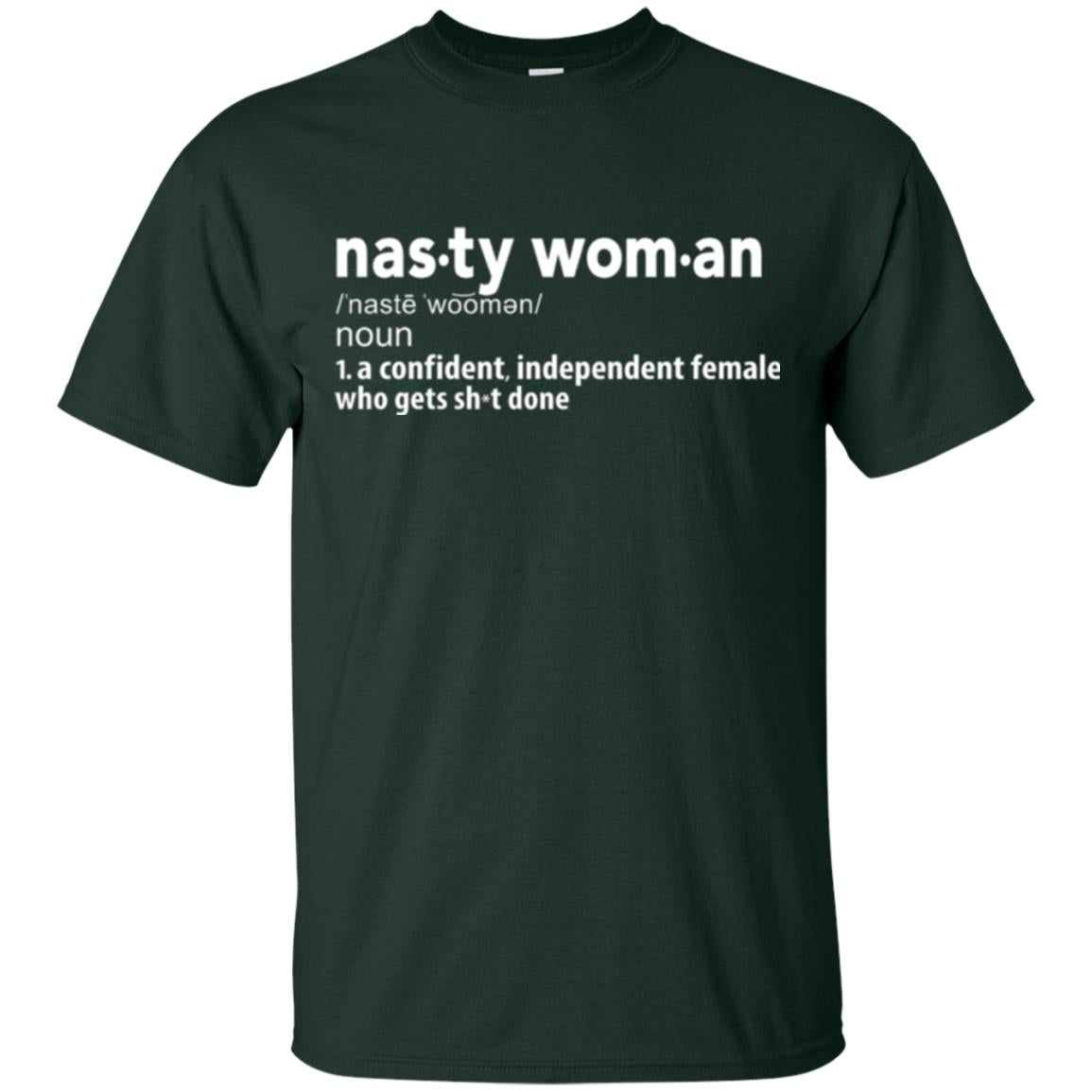 Nasty Woman Definition T-shirt Confident Independent Female Forest