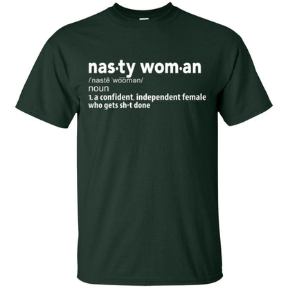 Nasty Woman Definition T-shirt Confident Independent Female Forest