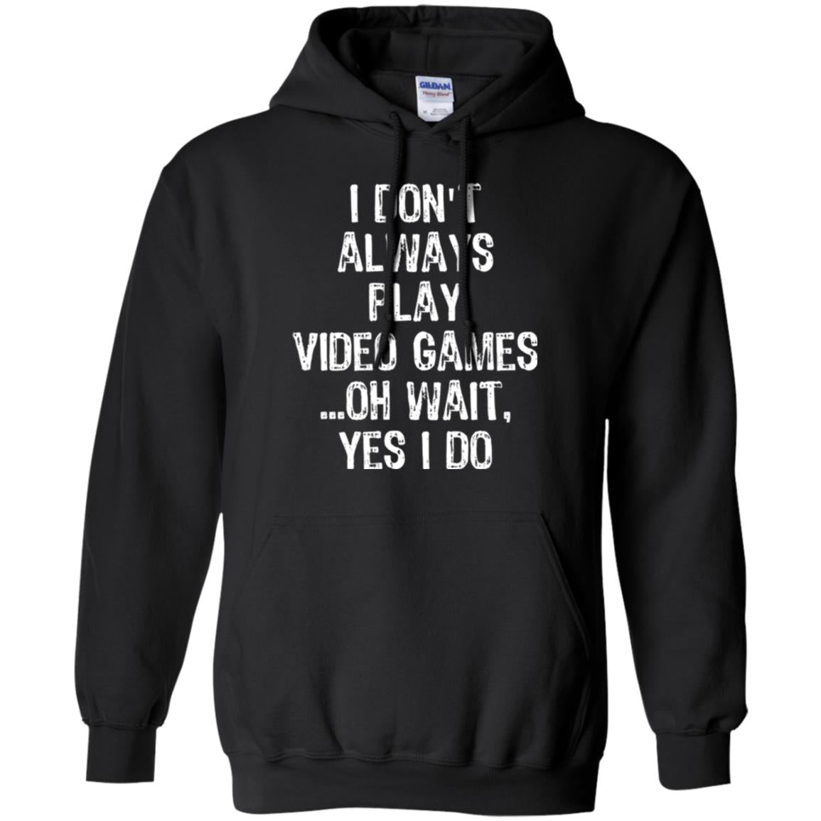 Gamer T-shirt I Don_t Always Play Video Games Black