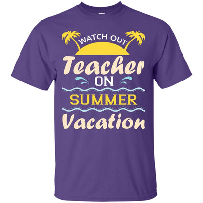 Watch Out Teacher On Summer Vacation Shirt For Teacher Purple