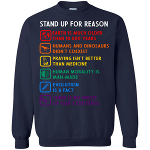 Stand Up For Reason Earth Is Much Older Than 10.000 Years Human And Dinosaurs Didn't Coexist ShirtG180 Gildan Crewneck Pullover Sweatshirt 8 oz.