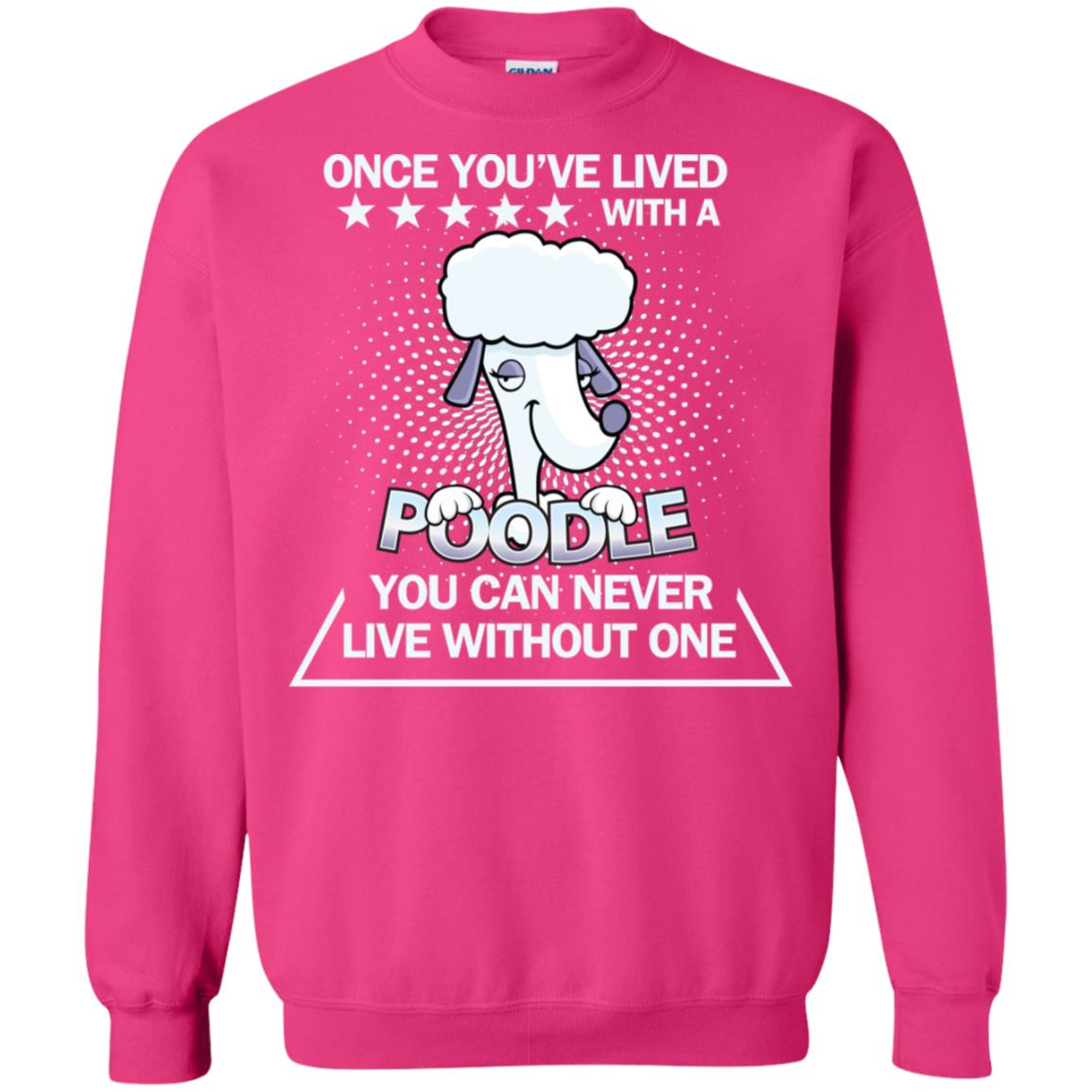 Once You've Lived With A Poodle You Can Never Live Without One Shirt Heliconia