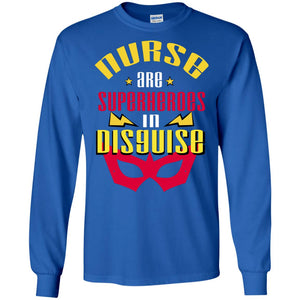 Nurse Are Superheroes In Disguise Movie Fan T-shirtG240 Gildan LS Ultra Cotton T-Shirt