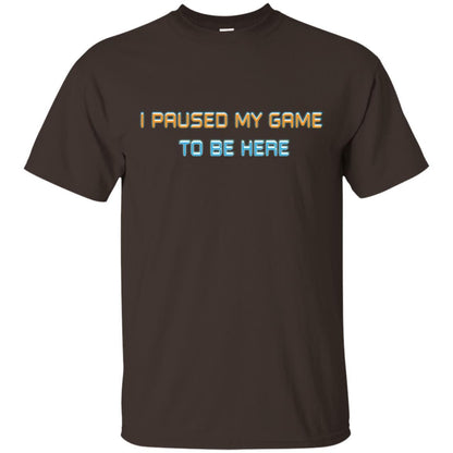 Gamer T-shirt I Paused My Game Here Dark Chocolate