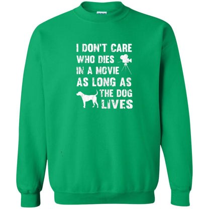 I Don_t Care Who Dies In Movie As Long As Dog Lives Dog Lover T-shirt Irish Green