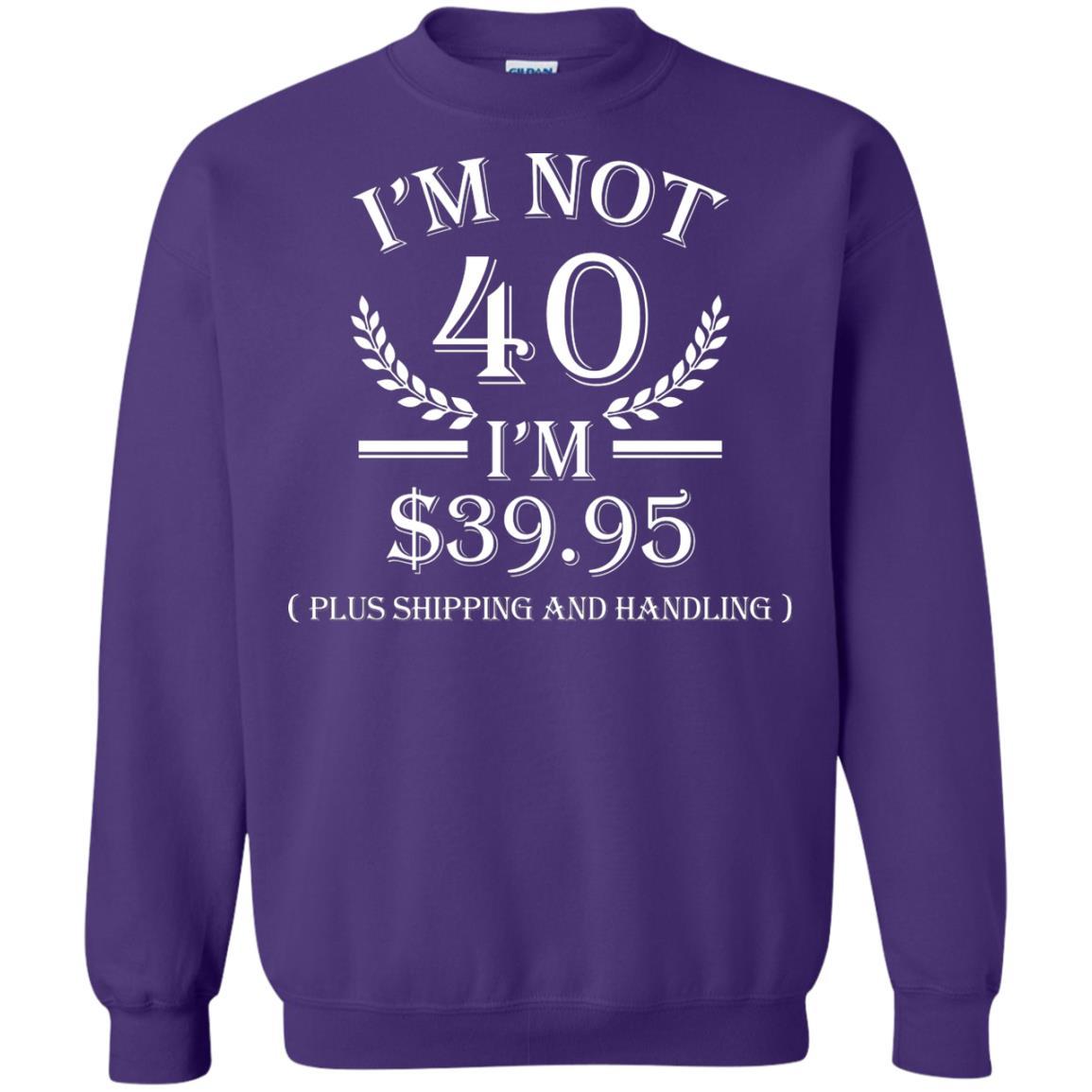 Brithday T-shirt I'm Not 40 I'm $39.95 Purple