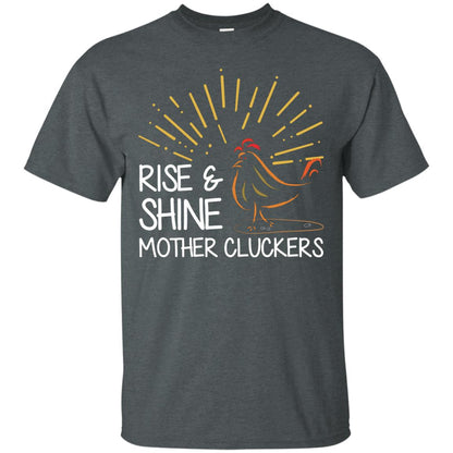Rise And Shine Mother Cluckers Shirt Dark Heather