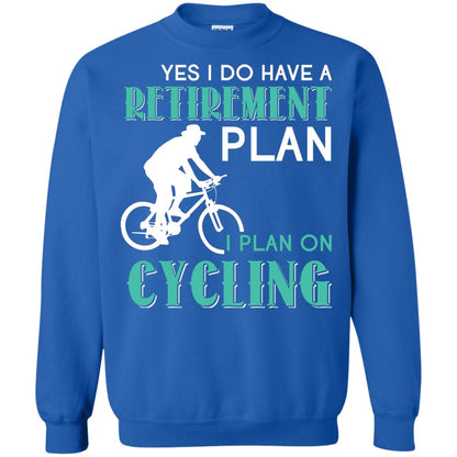 Yes I Do Have A Retirement Plan I Plan On Cycling Retired Gift Shirt For Cycling Lover Royal