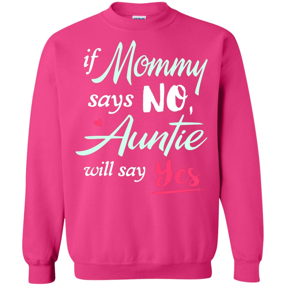 If Mommy Says No Auntie Will Say Yes Family T-shirt Heliconia