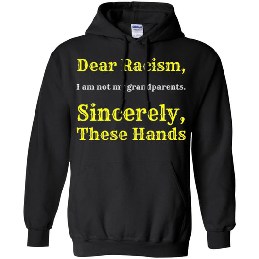 Dear Racism, I Am Not Your Prandparents. Sincerely, These Hand Black