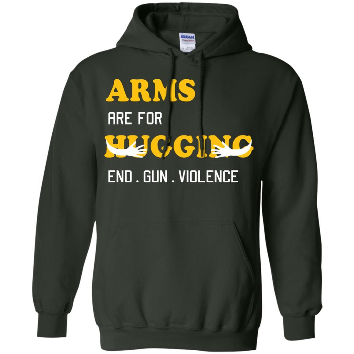 Arms Are For Hugging End Gun Violence Gun Control T-shirt Forest Green