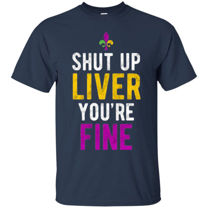 Mardi Gras T-shirt Shut Up Liver You_re Fine Navy