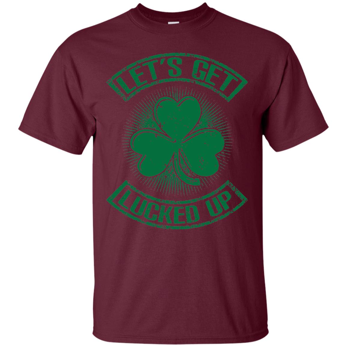 Let_s Get Lucked Up St. Patrick_s Day T-shirt Maroon