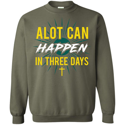 Alot Can Happen In Three Days Christian T-shirt For Easter Day Military Green