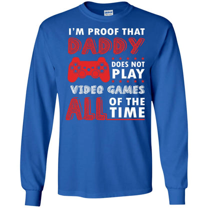 I_m Proof That Daddy Doesn_t Not Play Video Games All Of The Time Shirt Royal