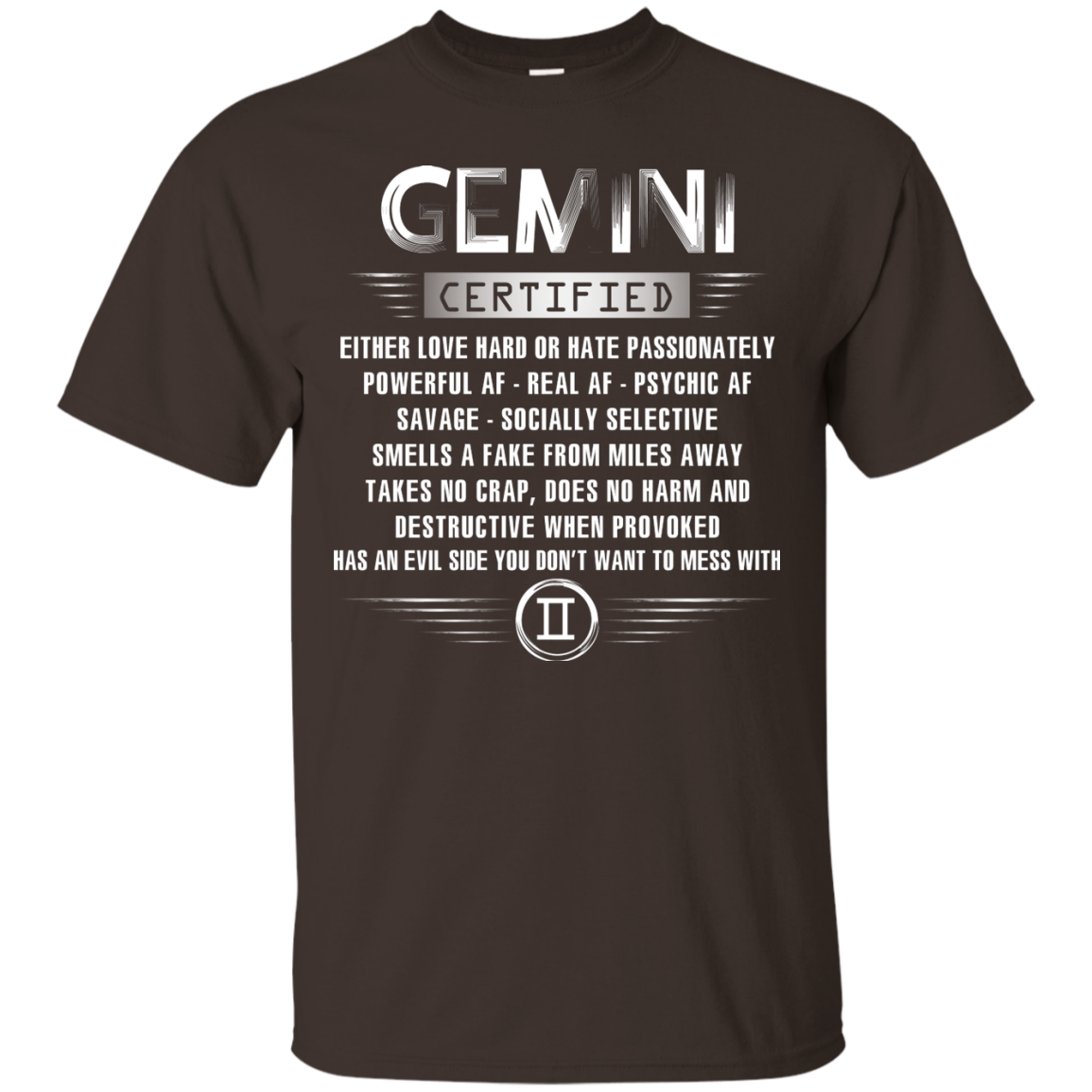 Gemini Certified Either Love Hard Or Hate Passionately Powerful Af T-shirt Dark Chocolate