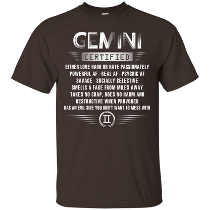 Gemini Certified Either Love Hard Or Hate Passionately Powerful Af T-shirt Dark Chocolate