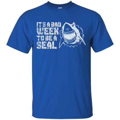 It_s A Bad Week To Be A Seal Shirt Royal