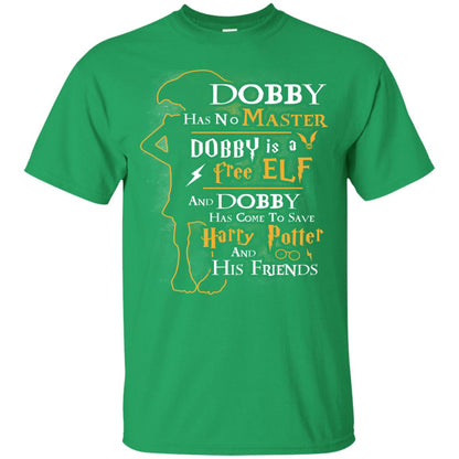 Dobby Has No Master Dobby Is A Free Elf And Dobby Has Come To Save Harry Potter And His Friends Movie Fan T-shirt Irish Green