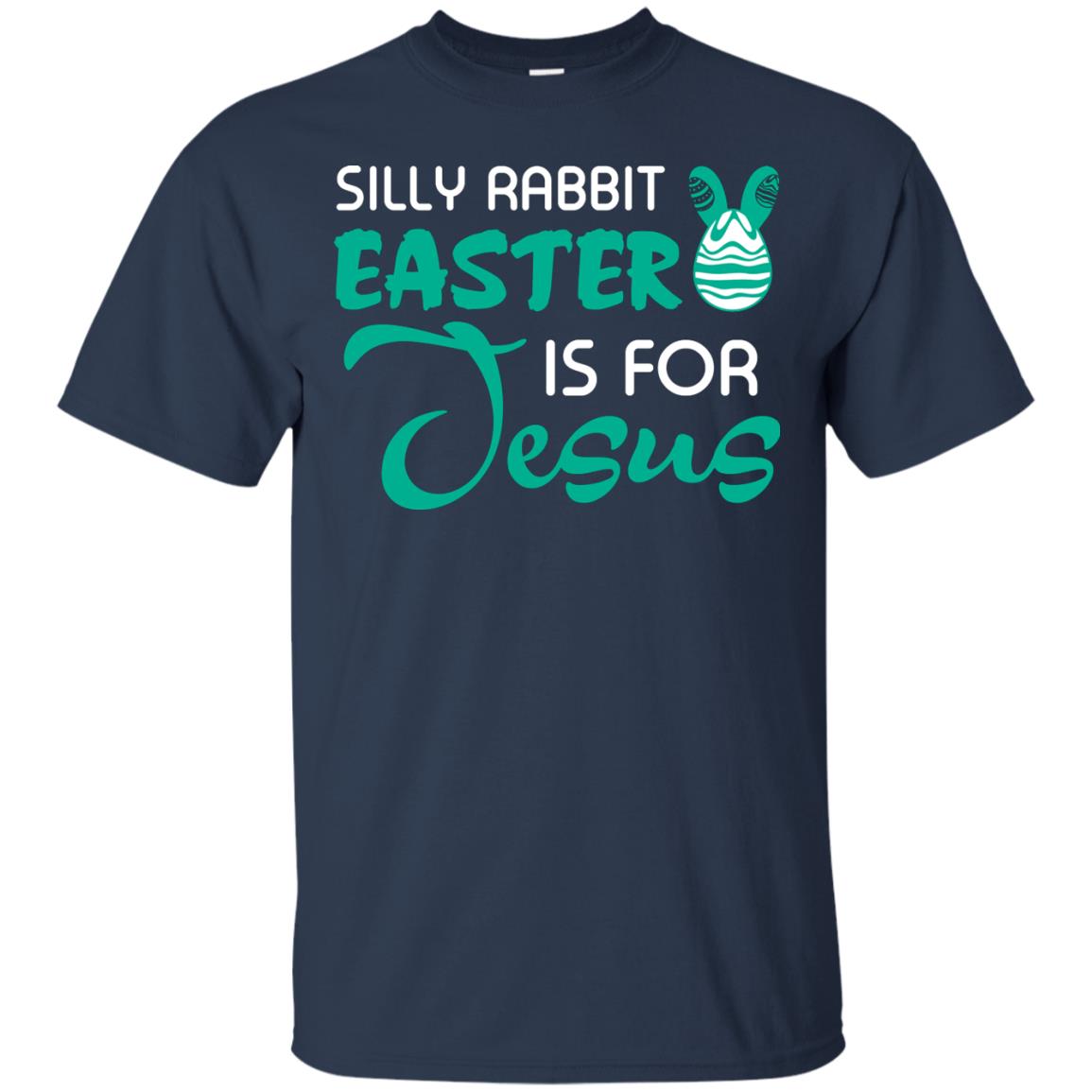 Silly Rabbit Easter Is For Jesus Easter T-shirt Navy