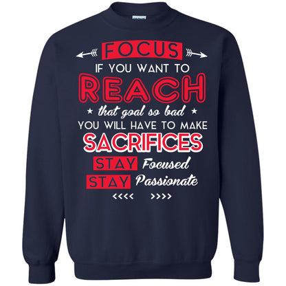 You Will Have To Make Sacrifices Stay Focused Stay Passionate T-shirt Navy
