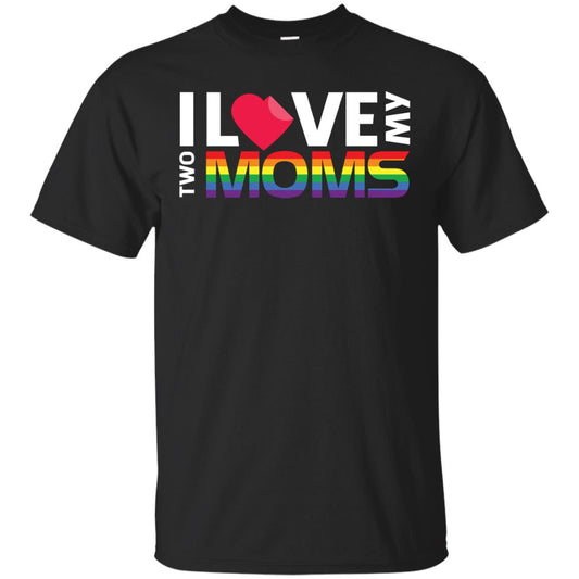 I Love My Two Moms Lgbt Shirt Black
