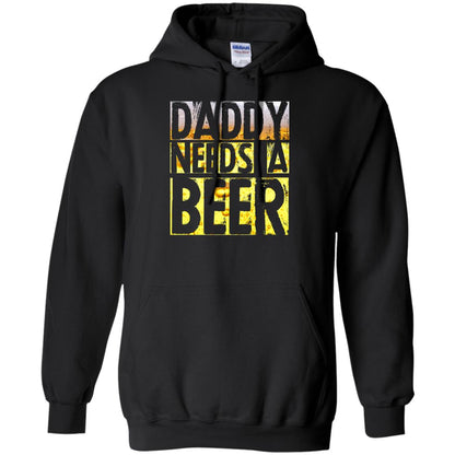 Daddy Needs A Beer Shirt For Dad Loves Beer Black