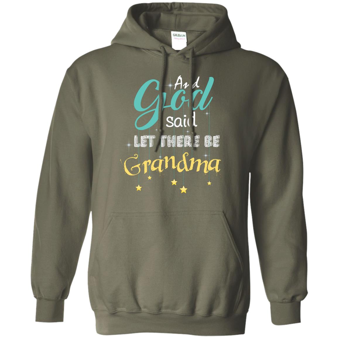 And God Said Let There Be Grandma Nana Shirt Military Green